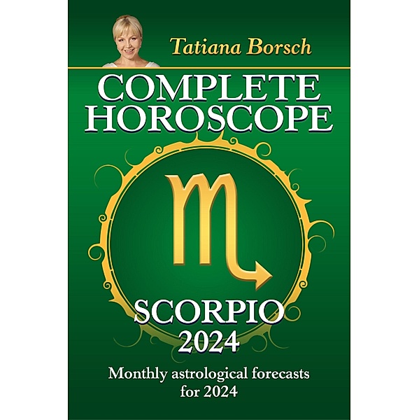 Complete Horoscope Scorpio 2024, Tatiana Borsch