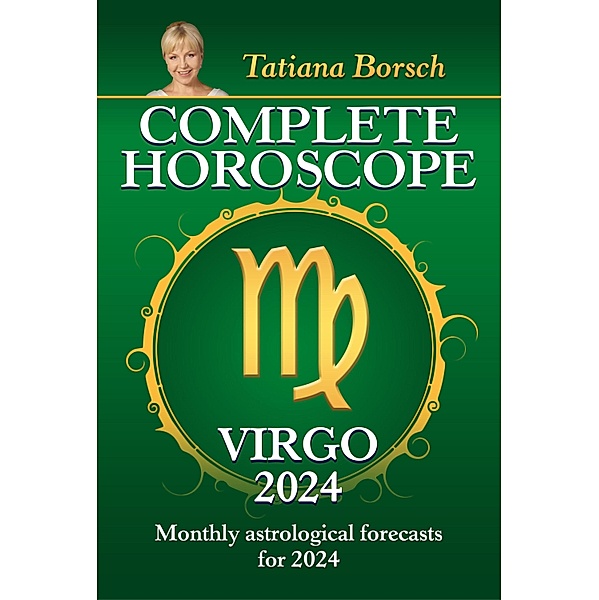 Complete Horoscope Virgo 2024, Tatiana Borsch