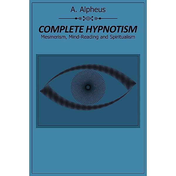 Complete Hypnotism, A. Alpheus