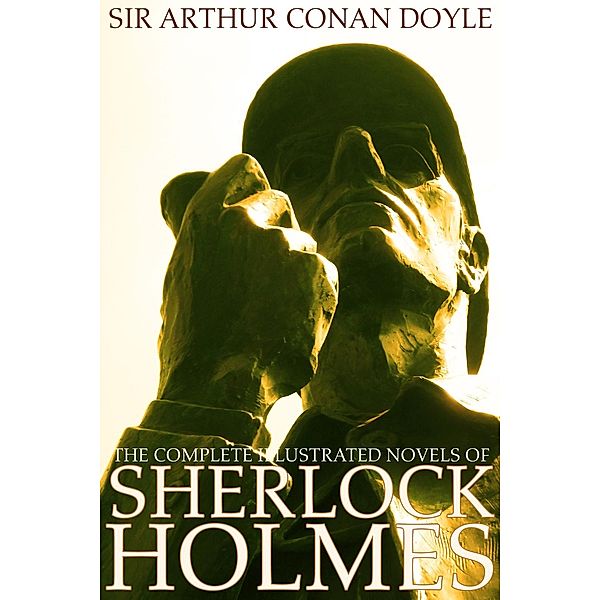 Complete Illustrated Novels of Sherlock Holmes: A Study in Scarlet, The Sign of the Four, The Hound of the Baskervilles & The Valley of Fear (Engage Books) (Illustrated) / Engage Books, Arthur Conan Doyle