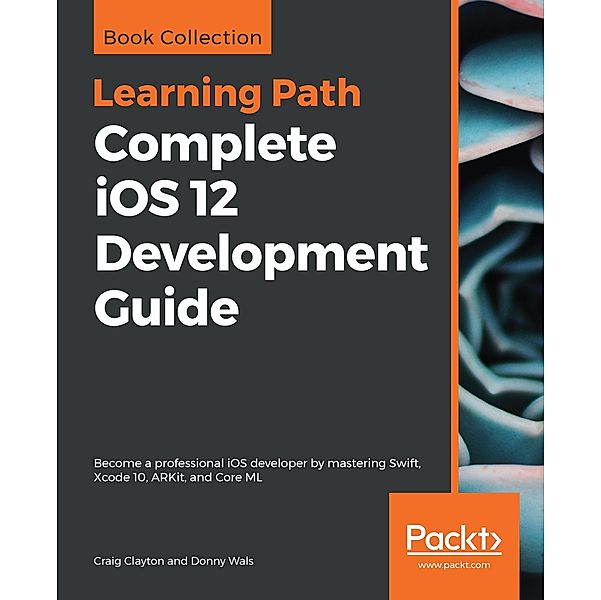 Complete iOS 12 Development Guide, Clayton Craig Clayton