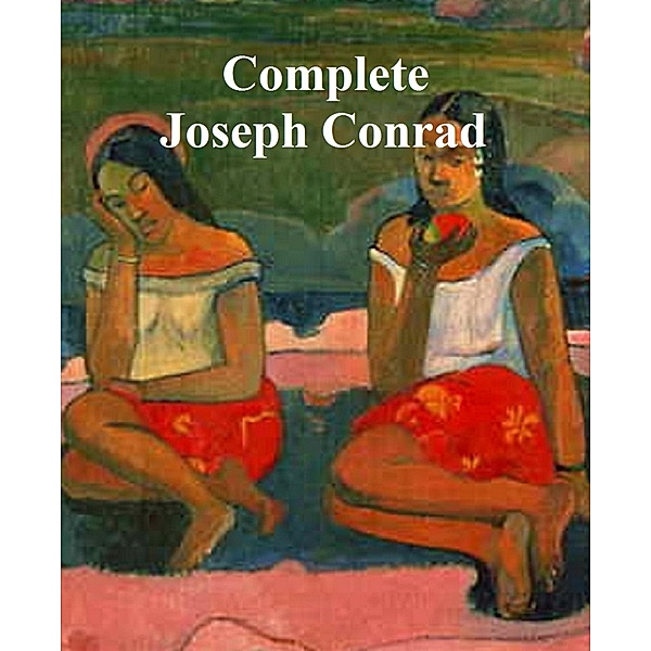 Complete Joseph Conrad, Joseph Conrad