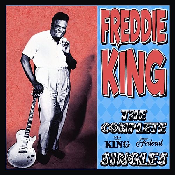 Complete King Federal Singles, Freddie King