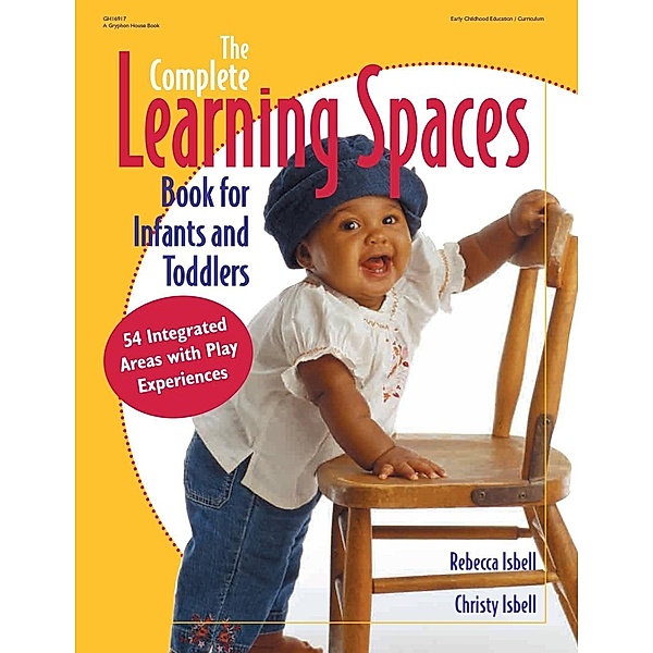 Complete Learning Spaces Book for Infants and Toddlers, Rebecca Isbell