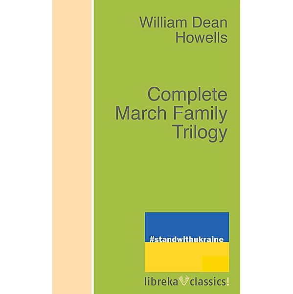 Complete March Family Trilogy, William Dean Howells