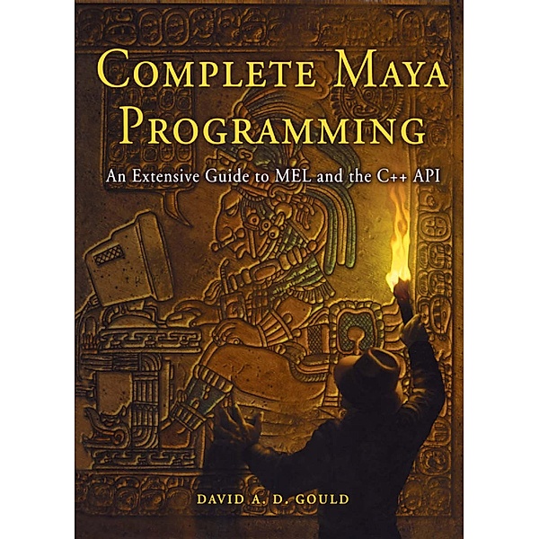 Complete Maya Programming, David Gould