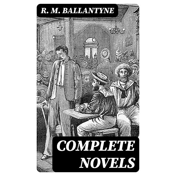 Complete Novels, R. M. Ballantyne