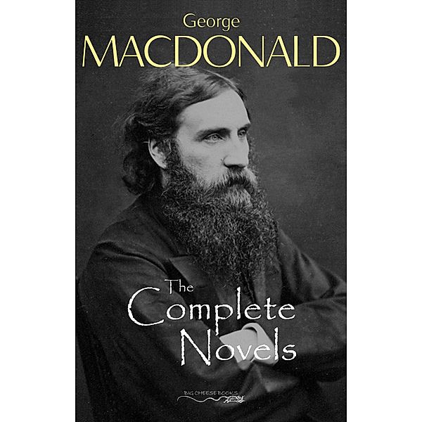 Complete Novels of George MacDonald / Big Cheese Books, Macdonald George Macdonald