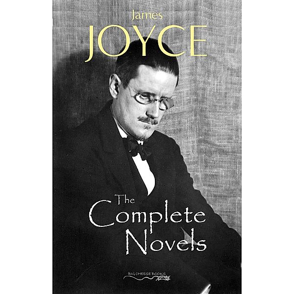 Complete Novels of James Joyce / Big Cheese Books, Joyce James Joyce