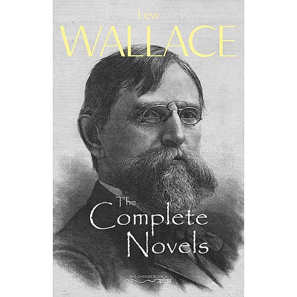 Complete Novels of Lew Wallace / Big Cheese Books, Wallace Lew Wallace
