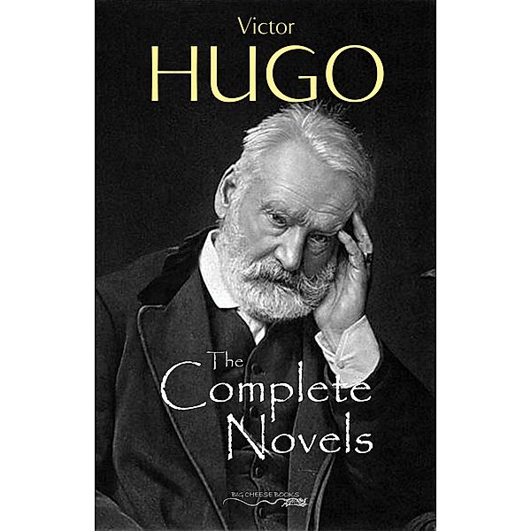 Complete Novels of Victor Hugo / Big Cheese Books, Hugo Victor Hugo
