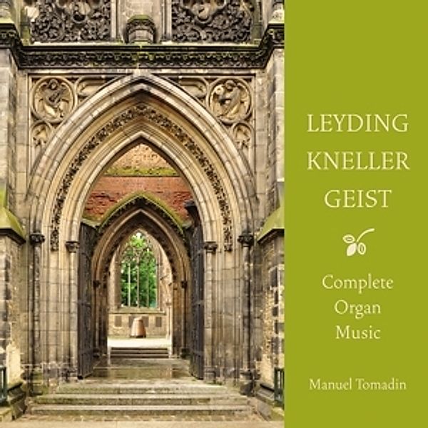 Complete Organ Music, Georg Dietrich Leyding, Andreas Kneller, Christian Geist