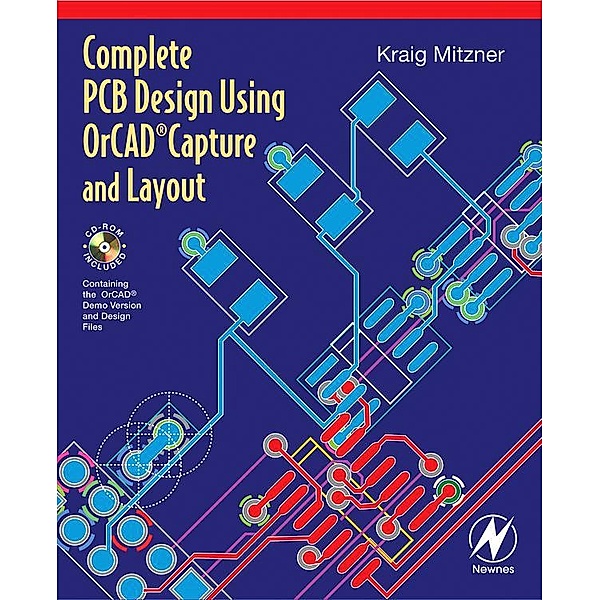 Complete PCB Design Using OrCad Capture and Layout, Kraig Mitzner