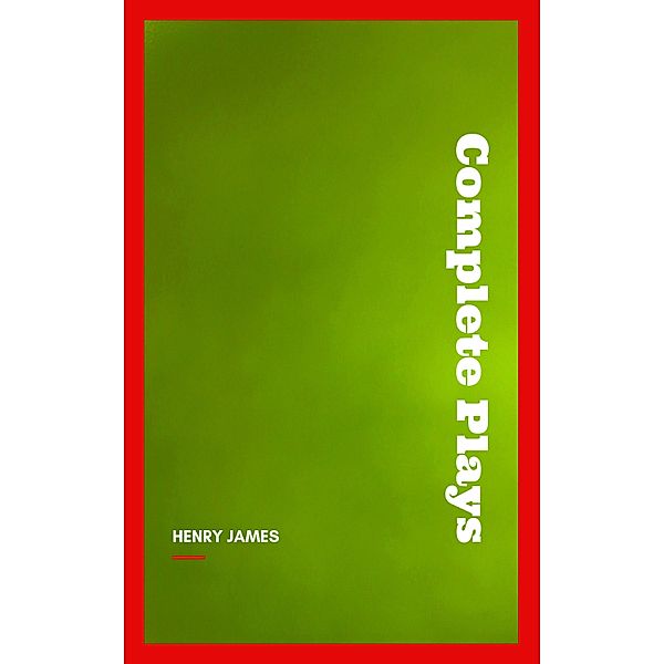 Complete Plays, Henry James