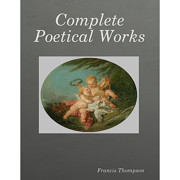 Complete Poetical Works, Francis Thompson