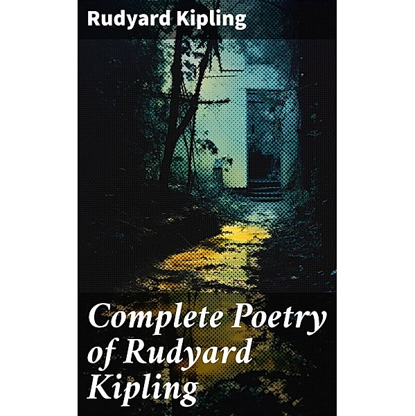 Complete Poetry of Rudyard Kipling, Rudyard Kipling