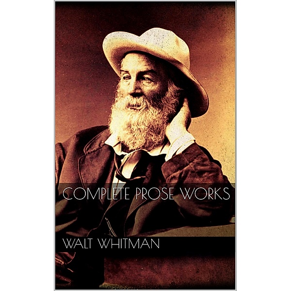 Complete Prose Works, Walt Whitman