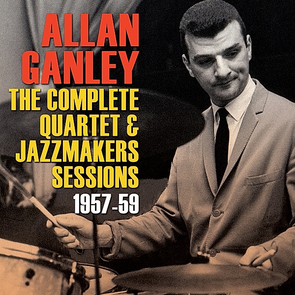 Complete Quartet & Jazzmakers Sessions 1957-59, Allan Ganley