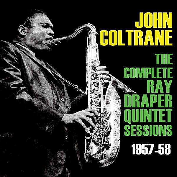 Complete Ray Draper Quintet Sessions 1957-53, John Coltrane