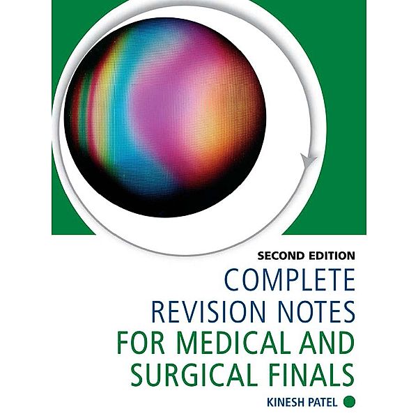 Complete Revision Notes for Medical and Surgical Finals, Kinesh Patel