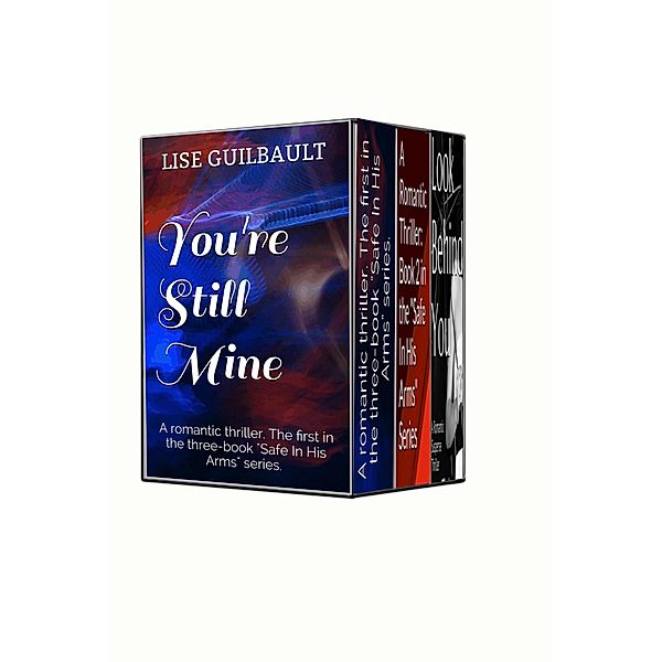 Complete 'Safe In His Arms' Three-Book Series, Lise Guilbault