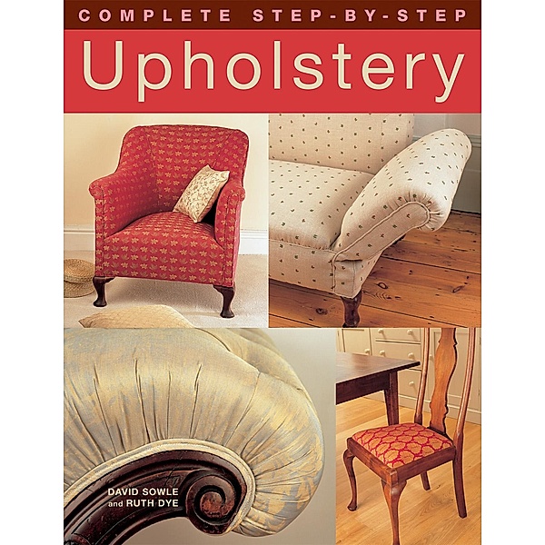 Complete Step-by-Step Upholstery, David Sowle, Ruth Dye
