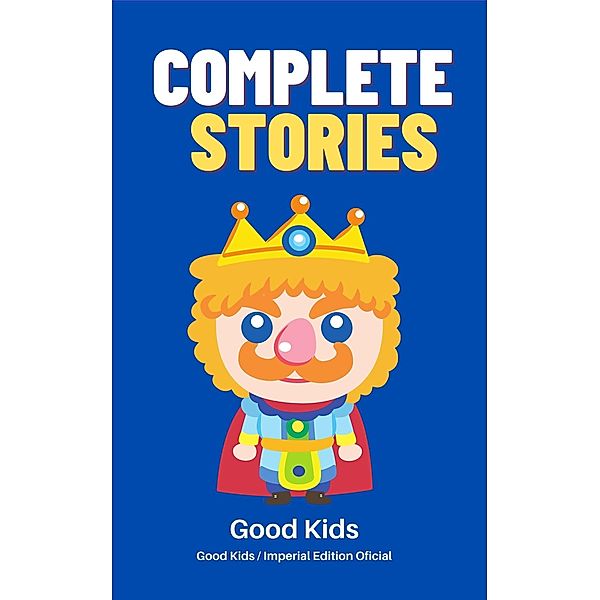 Complete Stories (Good Kids, #1) / Good Kids, Good Kids