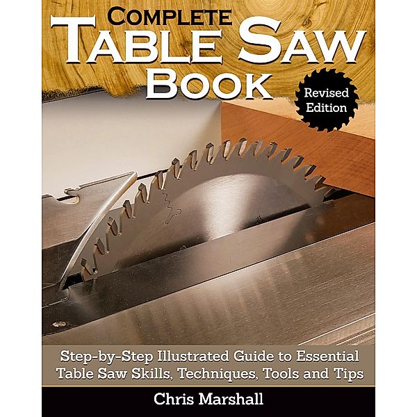 Complete Table Saw Book, Revised Edition