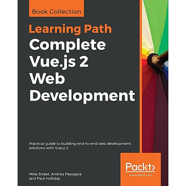 Complete Vue.js 2 Web Development, Mike Street, Andrea Passaglia, Paul Halliday