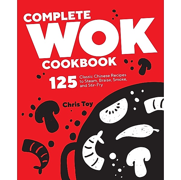 Complete Wok Cookbook, Chris Toy