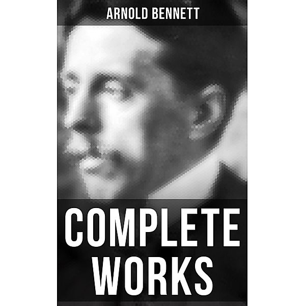 Complete Works, Arnold Bennett