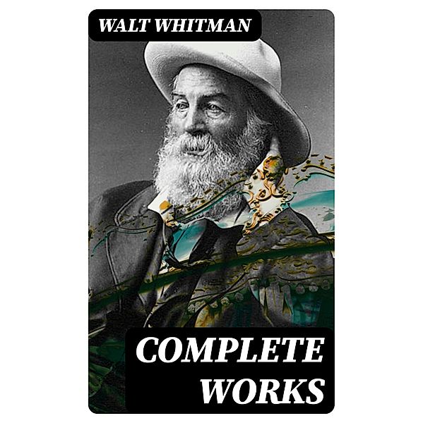 Complete Works, Walt Whitman