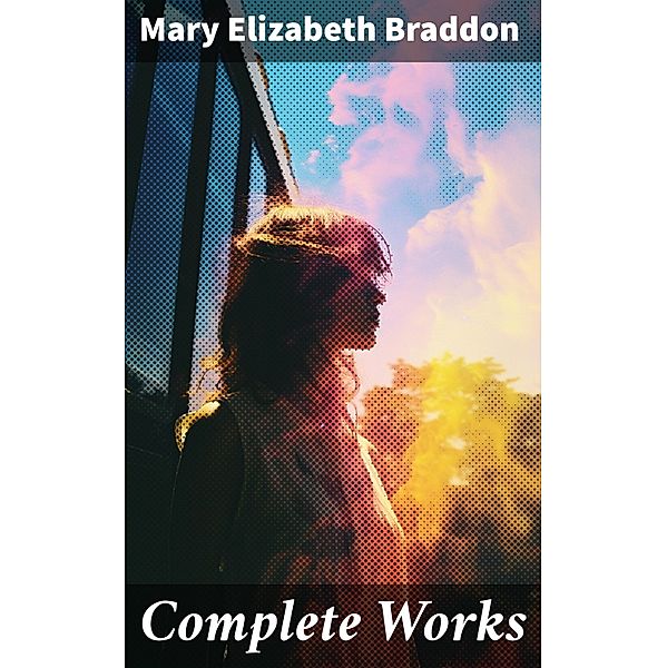 Complete Works, Mary Elizabeth Braddon