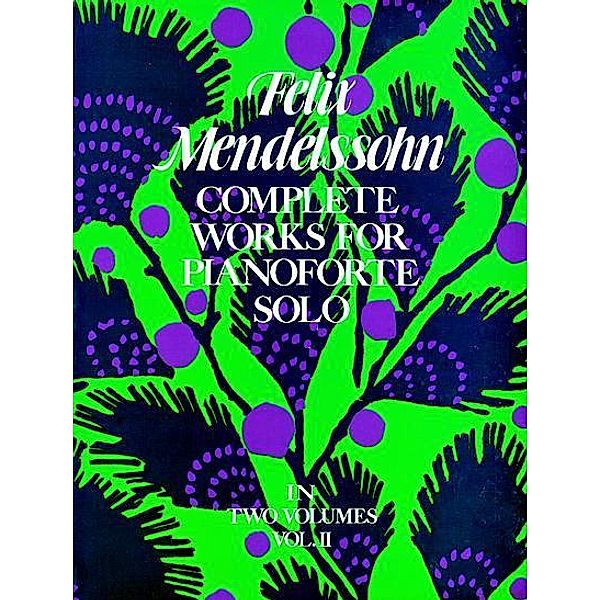 Complete Works for Pianoforte Solo, Vol. II / Dover Classical Piano Music Bd.2, Felix Mendelssohn