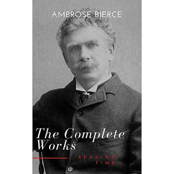 Complete Works of Ambrose Bierce, Ambrose Bierce, Reading Time
