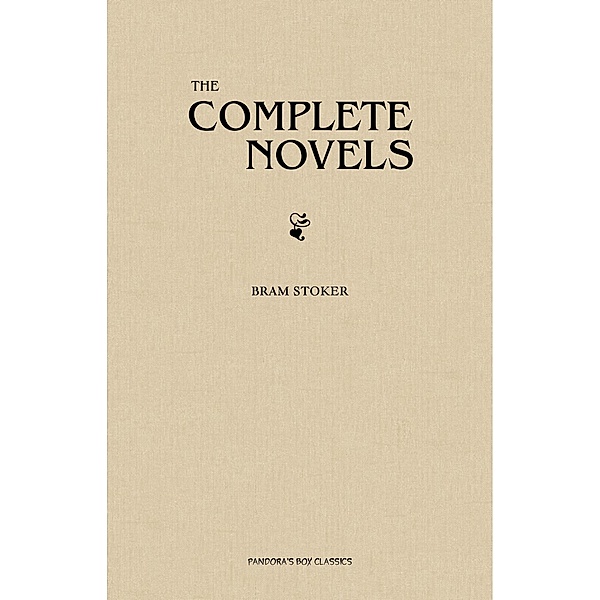 Complete Works of Bram Stoker / Pandora's Box Classics, Stoker Bram Stoker