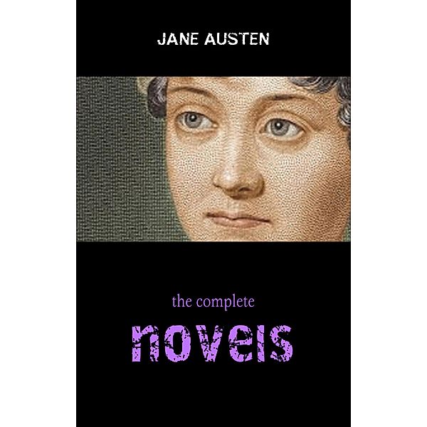 Complete Works of Jane Austen (In One Volume) Sense and Sensibility, Pride and Prejudice, Mansfield Park, Emma, Northanger Abbey, Persuasion, Lady ... Sandition, and the Complete Juvenilia / Pandora's Box, Austen Jane Austen