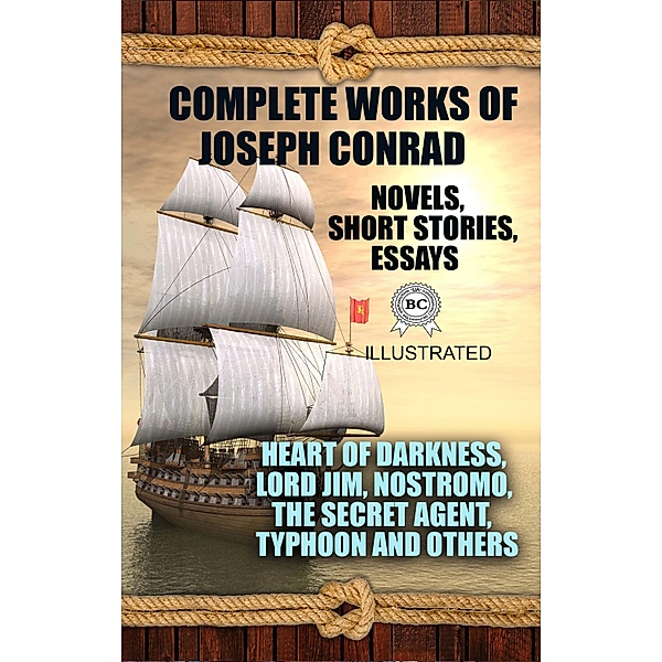 Complete Works of Joseph Conrad. Novels, Short stories, Essays. Illustrated, Joseph Conrad