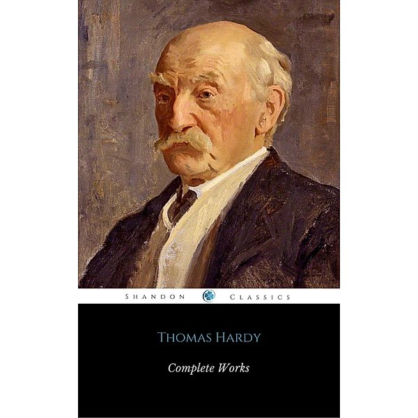 Complete Works Of Thomas Hardy (ShandonPress), Thomas Hardy