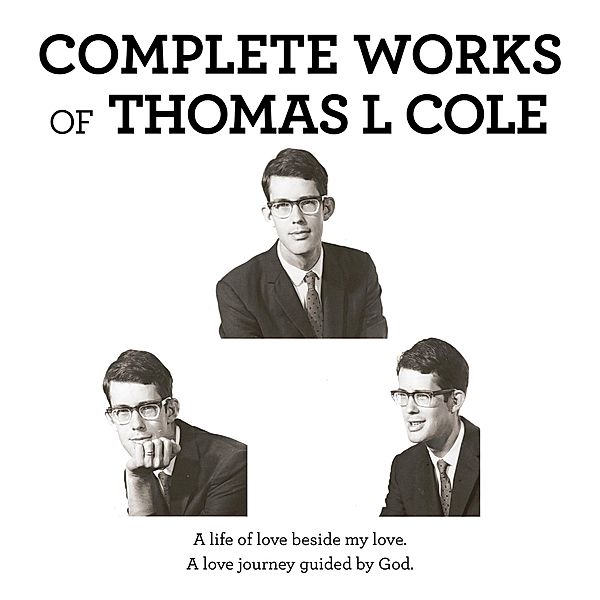 Complete Works of Thomas L Cole, Thomas L Cole