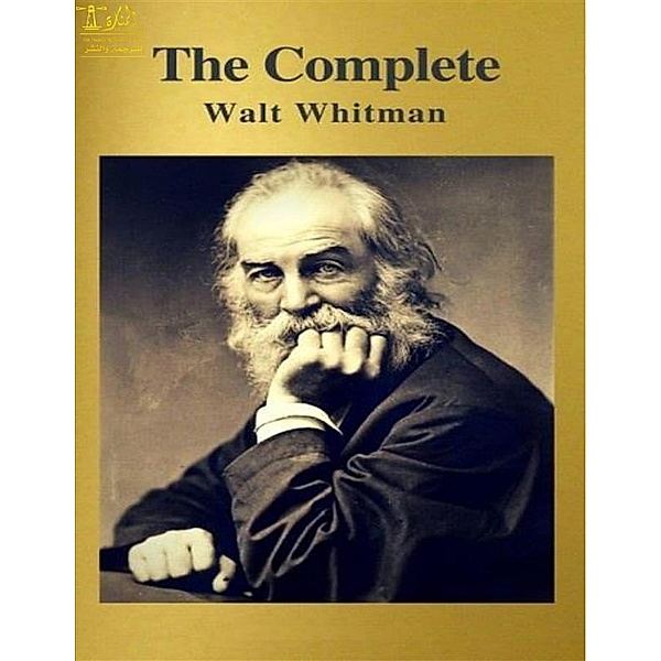 Complete Works of Walt Whitman: Text, Summary, Motifs and Notes (Annotated), Walt Whitman, Basma Zamar
