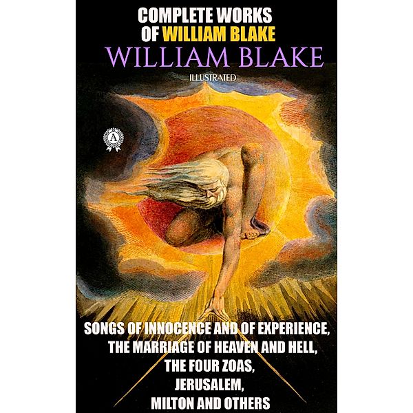 Complete Works of William Blake. Illustrated, William Blake