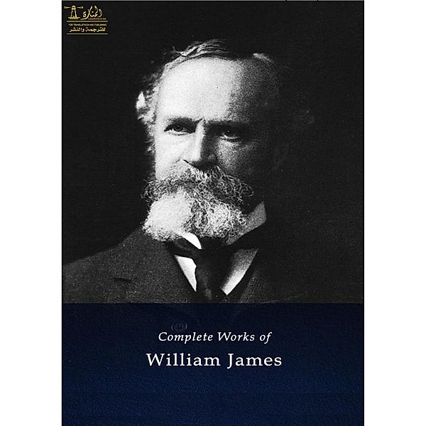 Complete works of William James: Text, Summary, Motifs and Notes (Annotated), William James, Anthony Martinez