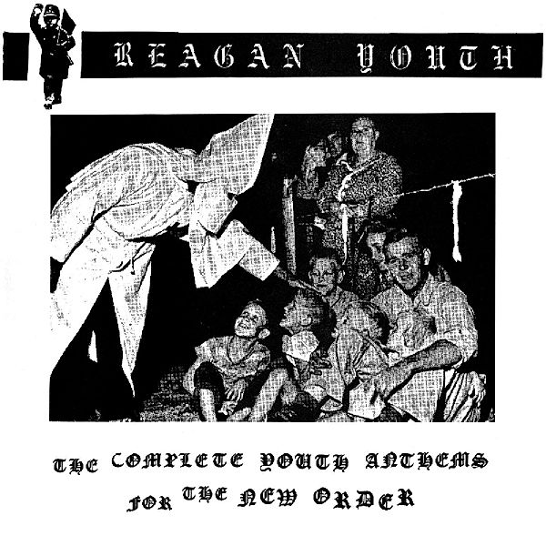 Complete Youth Anthems For The New Order, Reagan Youth