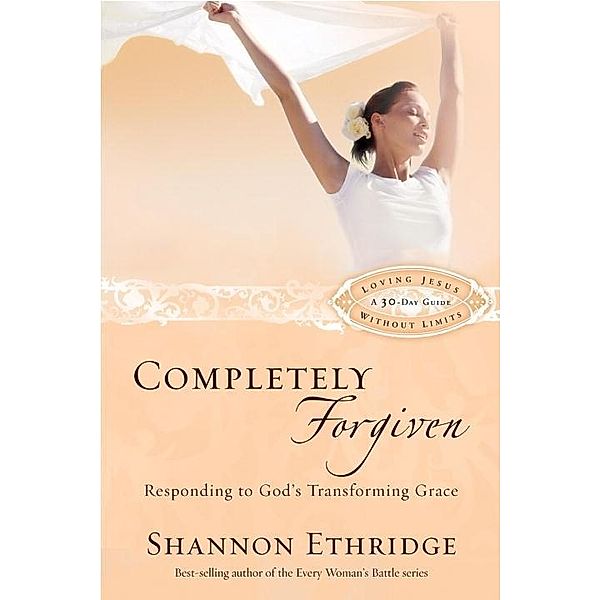 Completely Forgiven / Loving Jesus Without Limits, Shannon Ethridge