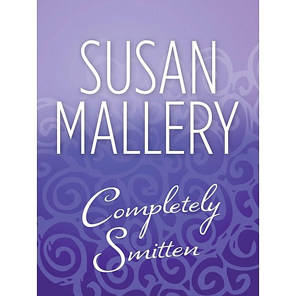 Completely Smitten (Hometown Heartbreakers, Book 8) / Mills & Boon, Susan Mallery