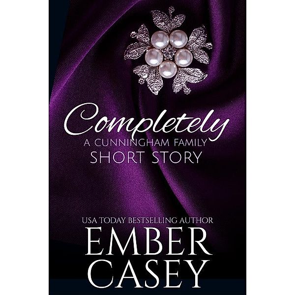 Completely (The Cunningham Family, Book 4.5) / The Cunningham Family, Ember Casey