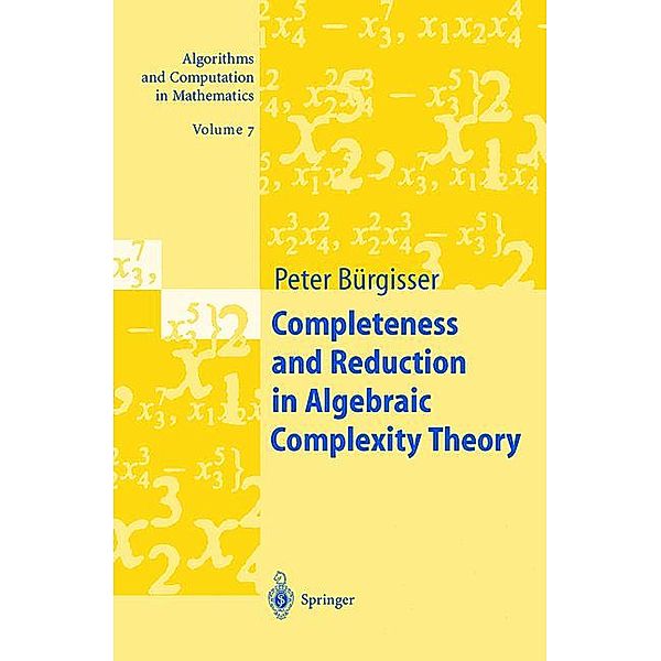 Completeness and Reduction in Algebraic Complexity Theory, Peter Bürgisser