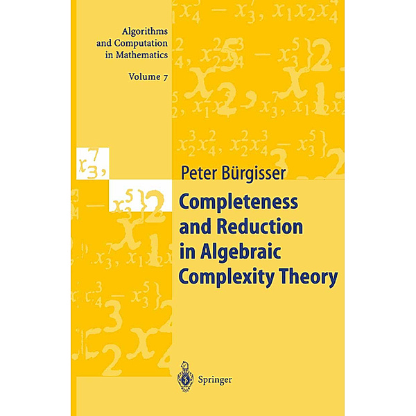 Completeness and Reduction in Algebraic Complexity Theory, Peter Bürgisser