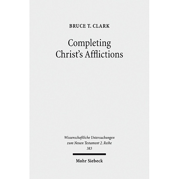 Completing Christ's Afflictions, Bruce T. Clark